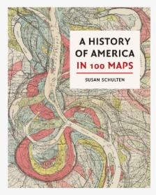 History Of America In 100 Maps, HD Png Download, Free Download