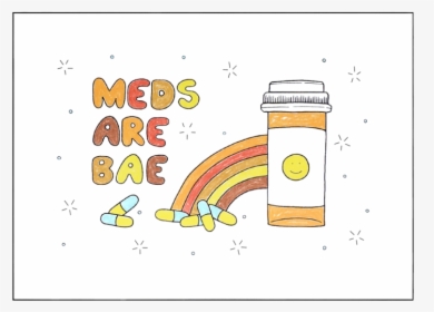 Meds Are Bae Print - Illustration, HD Png Download, Free Download