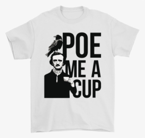 Gothic Raven Edgar Allan Poe Me A Cup Shirts - Edgar Allan Poe, HD Png Download, Free Download