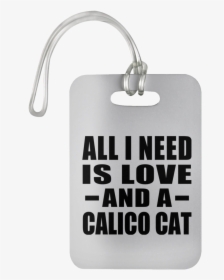 All I Need Is Love And A Calico Cat - Byu, HD Png Download, Free Download