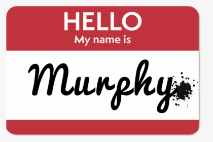 Murphy"s Name Tag - Hello I Am Here, HD Png Download, Free Download