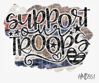 Support Our Troops Transfer - Calligraphy, HD Png Download, Free Download