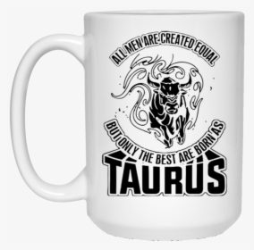 But Only The Best Men Are Born As Taurus - Beer Stein, HD Png Download, Free Download