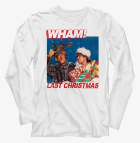 Last Christmas Wham Long Sleeve Shirt, HD Png Download, Free Download