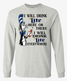 Dr Seuss I Will Drink Miller Lite Here Or There Shirt,, HD Png Download, Free Download