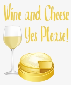 Wine And Cheese Yes Please, HD Png Download, Free Download