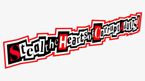 Steal The Hearts Of Corrupt Adults - Phantom Thieves Steal Your Heart, HD Png Download, Free Download