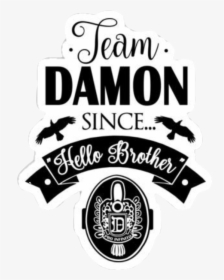 #teamdamon #salvatore #tvd #hellobrother #vampire #diaries - Team Damon Since Hello Brother, HD Png Download, Free Download