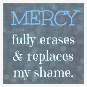 Mercy Replaces Shame Pic - Poster, HD Png Download, Free Download