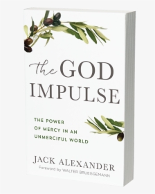 The God Impulse: The Power Of Mercy In An Unmerciful, HD Png Download, Free Download