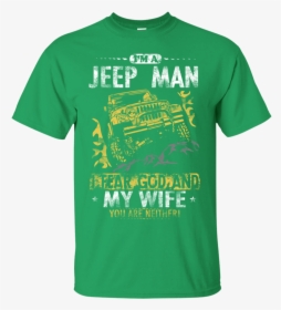 Im A Jeep Man I Fear God And My Wife - Active Shirt, HD Png Download, Free Download