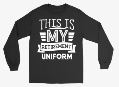 This Is My Retirement Uniform Long Sleeve Tee Shirt - Black Flag Punk Outfit, HD Png Download, Free Download