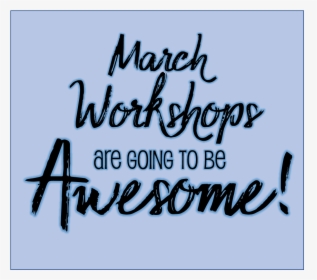 You"re Going To Want To Be At March"s Meeting - Calligraphy, HD Png Download, Free Download