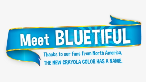 Meet Bluetiful Thanks To Our Fans From North America - Crayola Bluetiful, HD Png Download, Free Download