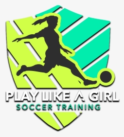Play Like A Girl Soccer - Graphic Design, HD Png Download, Free Download