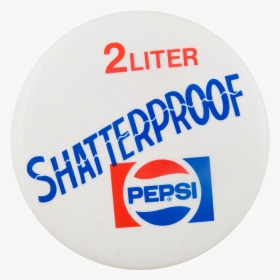 Pepsi Shatterproof Advertising Button Museum - Pepsi, HD Png Download, Free Download
