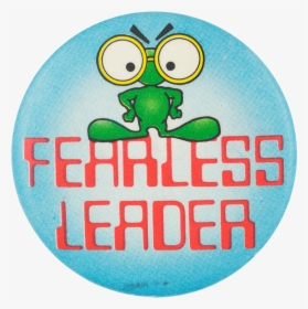 Fearless Leader Humorous Button Museum - Fearless Leader, HD Png Download, Free Download