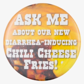 Ask Me Chili Cheese Fries Ask Me Button Museum - Circle, HD Png Download, Free Download
