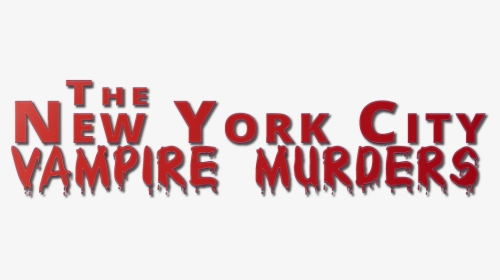 The New York City Vampire Murders - Graphic Design, HD Png Download, Free Download
