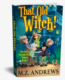 That Old Witch Coffee Coven Cozy Mystery Series Elderly - M. Z. Andrews, HD Png Download, Free Download